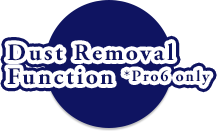 Dust Removal Function *Pro6 only