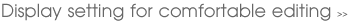 Display setting for comfortable editing
