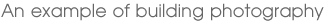 An example of building photography
