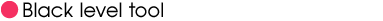 Black level tool