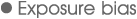 Exposure bias