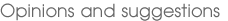 Opinions and suggestions