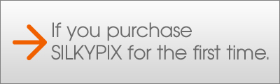 If you purchase SILKYPIX first time.