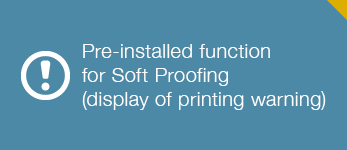 Pre-installed function for Soft Proofing (display of printing warning)