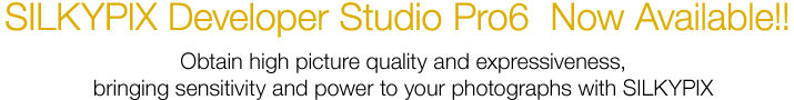 SILKYPIX Developer Studio Pro6 Now Available
